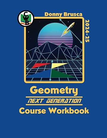 geometry next generation course workbook 2024 25 1st edition donny brusca 1952401356, 978-1952401350