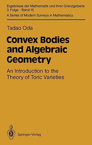convex bodies and algebraic geometry an introduction to the theory of toric varieties 1st edition tadao oda