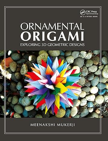 Ornamental Origami Exploring 3d Geometric Designs