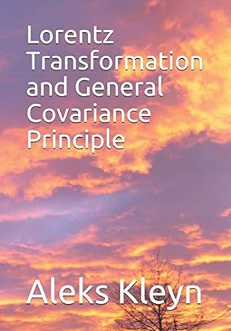lorentz transformation and general covariance principle 1st edition aleks kleyn 1710094230, 978-1710094237