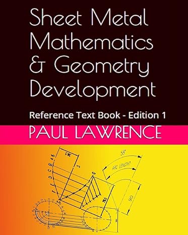 sheet metal mathematics and geometry development reference text book 1th edition paul lawrence 1530444837,