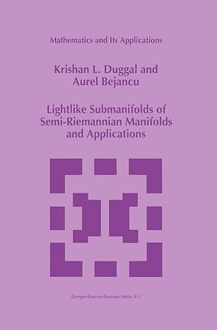 lightlike submanifolds of semi riemannian manifolds and applications 1st edition krishan l duggal ,aurel