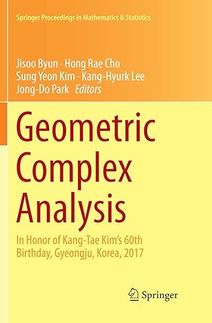 Geometric Complex Analysis In Honor Of Kang Tae Kims 60th Birthday Gyeongju Korea 2017