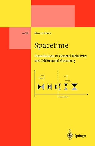 spacetime foundations of general relativity and differential geometry 1st edition marcus kriele 3642085644,