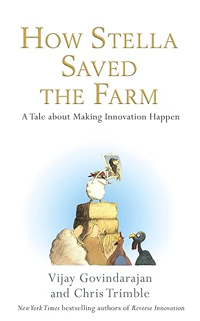 how stella saved the farm tale about making innovation happen 1st edition vijay govindarajan, chris trimble