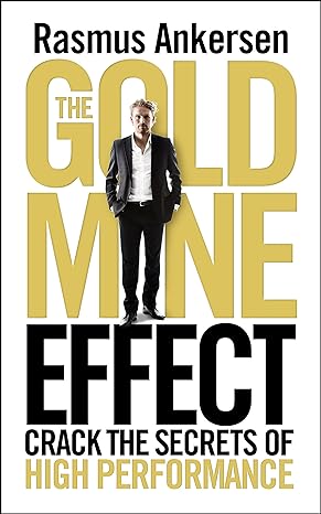 the gold mine effect crack the secrets of high performance 1st edition rasmus ankersen 1848313993,