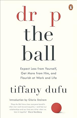 drop the ball expect less from yourself and flourish in work and life 1st edition tiffany dufu 0241973120,