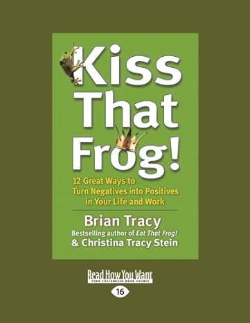 kiss that frog 1st edition brian tracy and christina stein 1459634713, 978-1459634718