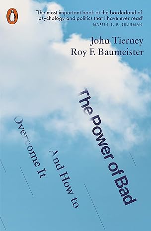 the power of bad and how to overcome it 1st edition john tierney ,roy f baumeister 0141975806, 978-0141975801