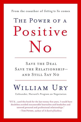 the power of a positive no save the deal save the relationship and still say no 1st edition william ury