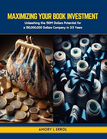maximizing your book investment unleashing the 150m dollars potential for a 150 000 000 dollars company in 3
