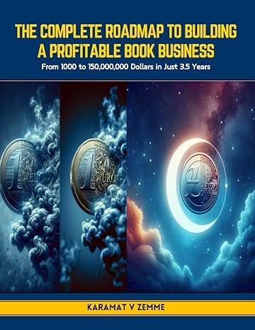 the complete roadmap to building a profitable book business from 1000 to 150 000 000 dollars in just 3 5