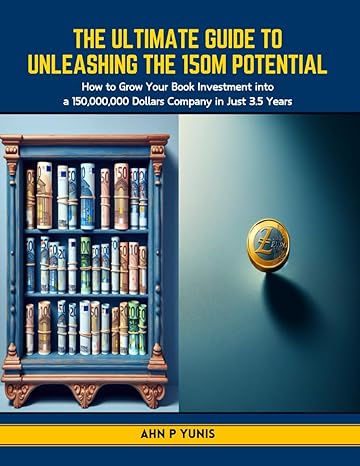 the ultimate guide to unleashing the 150m potential how to grow your book investment into a 150 000 000