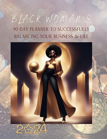 black womans 90 day planner to successfully balancing your business and life 224 1st edition establishing