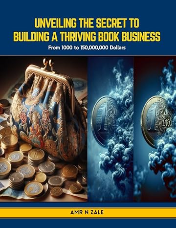 unveiling the secret to building a thriving book business from 1000 to 150 000 000 dollars 1st edition amr n