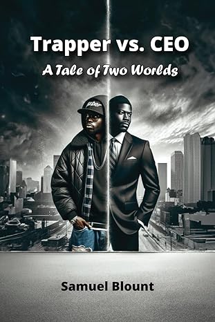 trapper vs ceo a tale of two worlds 1st edition samuel blount ,quentin sanders ,aretha thomas ,ramir mijares