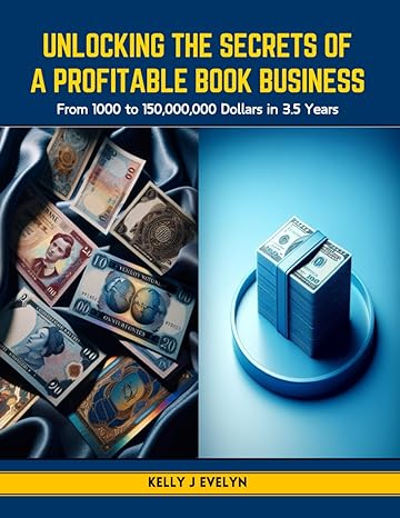 unlocking the secrets of a profitable book business from 1000 to 150 000 000 dollars in 3 5 years 1st edition
