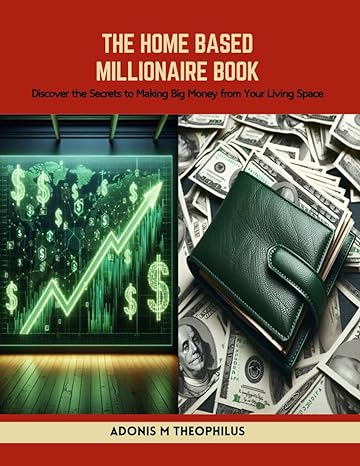 the home based millionaire book discover the secrets to making big money from your living space 1st edition