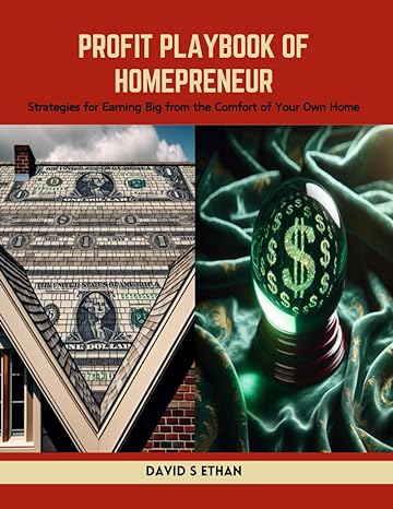 profit playbook of homepreneur strategies for earning big from the comfort of your own home 1st edition david
