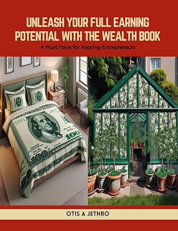 unleash your full earning potential with the wealth book a must have for aspiring entrepreneurs 1st edition