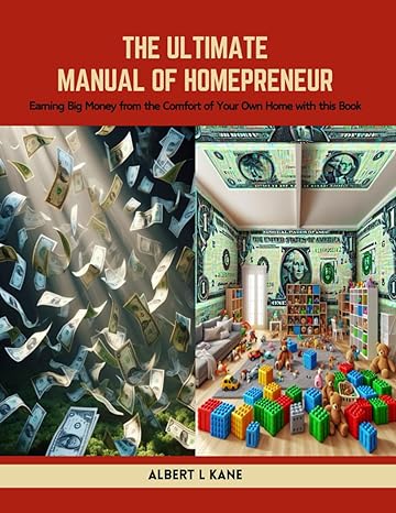 the ultimate manual of homepreneur earning big money from the comfort of your own home with this book 1st