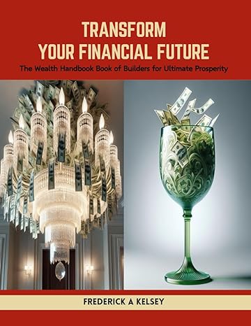 transform your financial future the wealth handbook book of builders for ultimate prosperity 1st edition