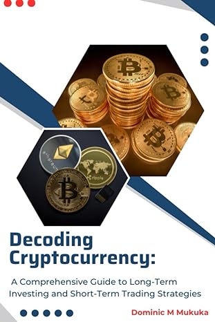 decoding cryptocurrenc a comprehensive guide to long term investing and short term trading strategies 1st