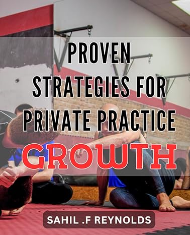 proven strategies for private practice growth unlock the secrets to profitable private practice growth with
