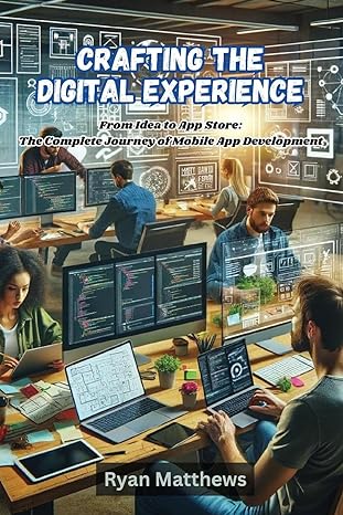 crafting the digital experience crafting the digital experiencep development 1st edition ryan matthews