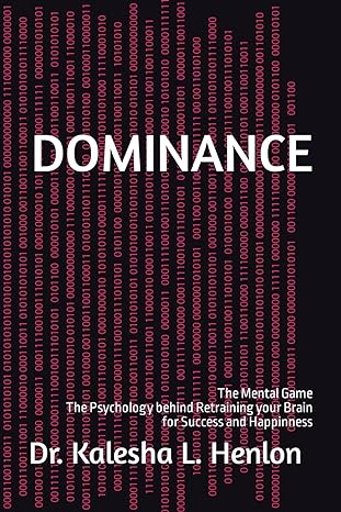 dominance the mental game the psychology behind retraining your brain for success and happinness 1st edition