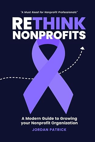 rethink nonprofits a new approach to making a difference 1st edition jordan patrick b0ctqrg5f6, 979-8870804118