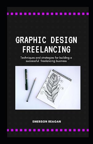 graphic design freelancing techniques and strategies for building a successful freelancing business 1st