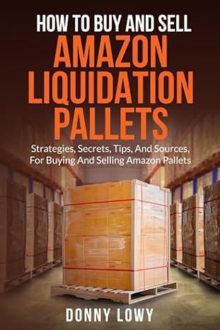 how to buy and sell amazon liquidation pallets strategies secrets tips and sources for buying and selling