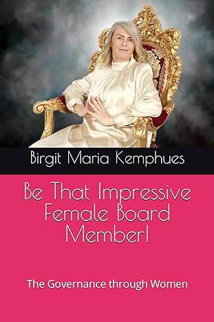 be that impressive female board memeber the governance through women 1st edition birgit maria kemphues