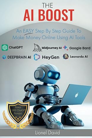 the ai boost an easy step by step guide to make money online using ai tools 1st edition lionel david