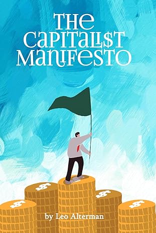 the capitalist manifesto 1st edition leo alterman b0cr84pf3d, 979-8873484133