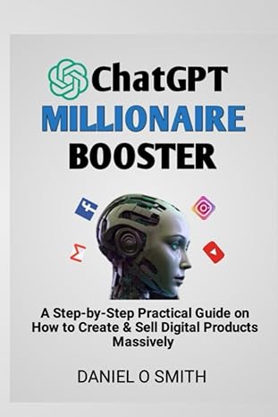 chatgpt millionaire booster a step by step practical guide on how to create and sell digital products