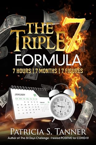 the triple 7 formula 7 hours 7 months 7 figures 1st edition patricia s tanner ,ibg publications, inc