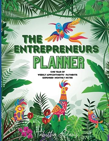 the entrepreneurs planner one year of weekly appointments payments expenses honthly hotes 1st edition tabitha