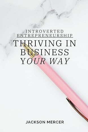 introverted entrepreneurship thriving in business your way 1st edition jackson mercer b0cj84xlmf,