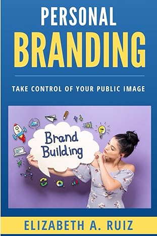 personal branding take control of your public image 1st edition elizabeth a ruiz b0cvqwkggj, 979-8879560060