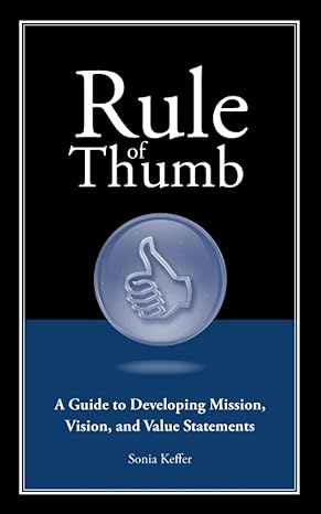 rule of thumb a guide to developing mission vision and value statements 1st edition sonia keffer b0c2sfnj1q,