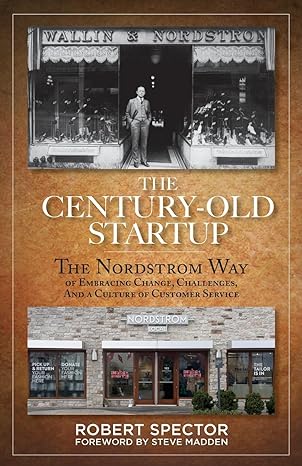 the century old startup the nordstrom way of embracing change challenges and a culture of customer service