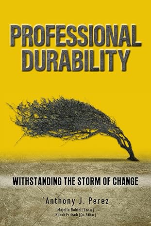 professional durability withstanding the storm of change 1st edition anthony perez 1943226768, 978-1943226764