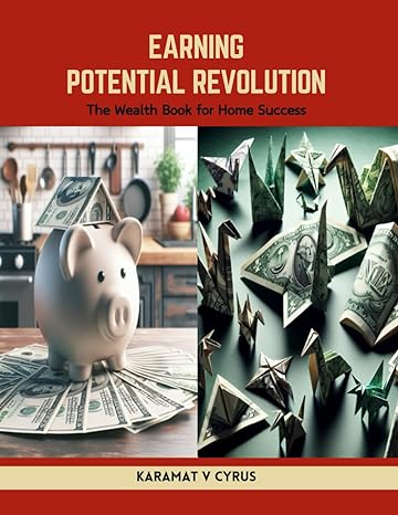 earning potential revolution the wealth book for home success 1st edition karamat v cyrus b0cwpp9tz5,