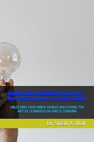 beginner guide to uniteking tour mine da vinci flastering the art of creative thinking unlocking your inner