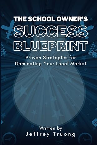 the school owners success blueprint proven strategies for dominating your local market 1st edition jeffrey