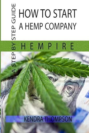 how to start a hemp company a step by step guide 1st edition kendra thompson b0ch258jj6, 979-8385643684