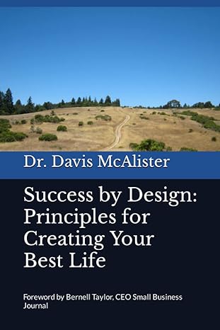 success by design principles for creating your best life 1st edition dr davis mcalister ,bernell taylor