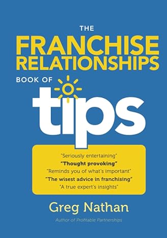 the franchise relationships book of tips 1st edition greg nathan 0992400309, 978-0992400309